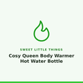 Sweet Little Things Cosy Queen Body Warmer Hot Water Bottle