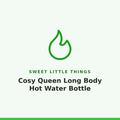 Sweet Little Things Cosy Queen Long Body Hot Water Bottle